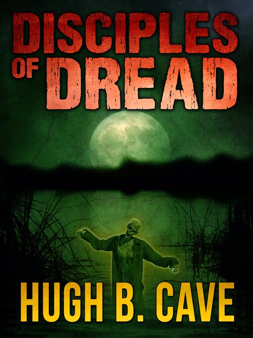 Title details for Disciples of Dread by Hugh B. Cave - Available